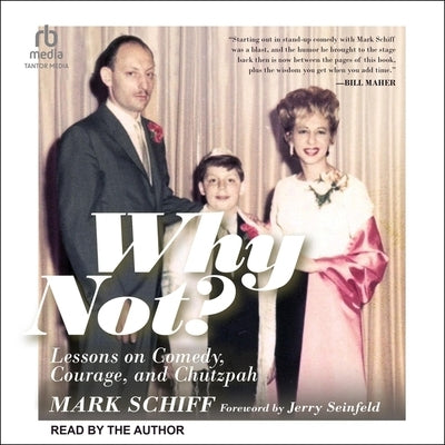 Why Not?: Lessons on Comedy, Courage, and Chutzpah by Schiff, Mark