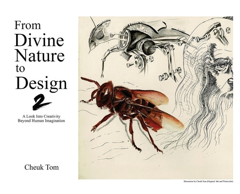 From Divine Nature to Design 2: A Look Into Creativity Beyond Human Imagination by Tom, Cheuk