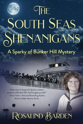 The South Seas Shenanigans: A Sparky of Bunker Hill Mystery by Barden, Rosalind