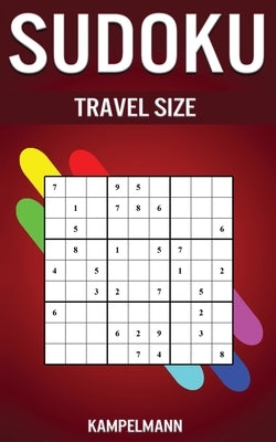 Sudoku Travel Size: 200 Easy to Hard Levels - Small Travel Friendly Edition Only 5" x 8" by Kampelmann