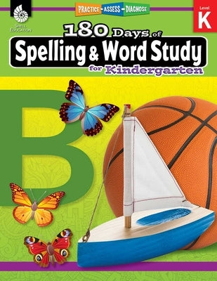 180 Days of Spelling and Word Study for Kindergarten: Practice, Assess, Diagnose by Pesez Rhoades, Shireen