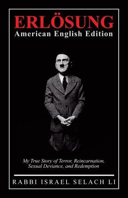 ERL&#1254;SUNG American English Edition: My True Story of Terror, Reincarnation, Sexual Deviance, and Redemption by Rabbi Israel Selach Li