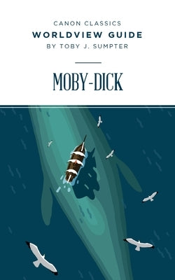 Worldview Guide for Moby-Dick by Sumpter, Toby