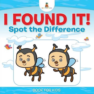 I Found It! Spot the Difference Book for Kids by Baby Professor