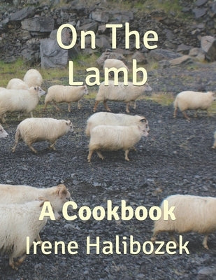 On The Lamb: A Cookbook by Halibozek, Irene