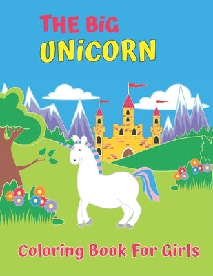 The Big Unicorn Coloring Book For Girls: 50 completely unique unicorn coloring pages for Girls ages 4-8! by Publishing, Laalpiran