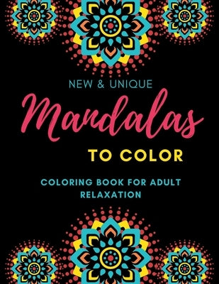 Mandalas To Color Coloring Book For Adults Relaxation: Inspirational Mandalas Flowers Coloring Book For Adult Relaxation;Gift Book Anti-Stress Colorin by Craft, Mandacolorit