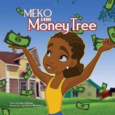 Meko and The Money Tree: Meko by Goshay, Tyrus