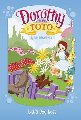 Dorothy and Toto Little Dog Lost by Florence, Debbi Michiko