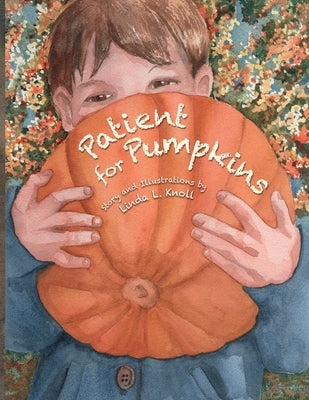 Patient for Pumpkins by Knoll, Linda L.