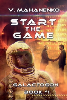 Start The Game (Galactogon: Book #1): LitRPG series by Mahanenko, Vasily