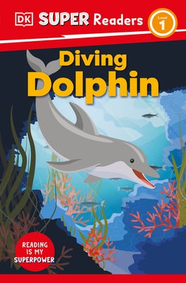 DK Super Readers Level 1 Diving Dolphin by DK