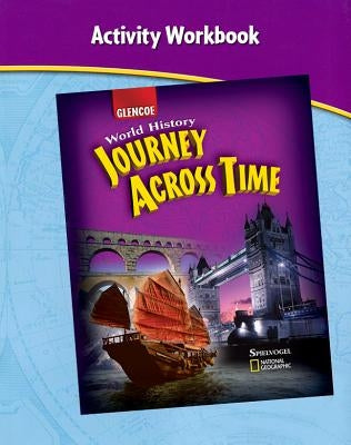 Journey Across Time Activity Workbook: World History by McGraw Hill