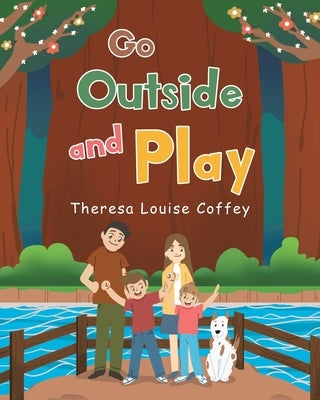 Go Outside and Play by Coffey, Theresa Louise