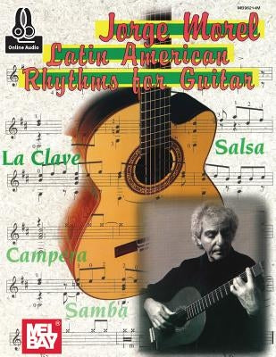 Jorge Morel: Latin American Rhythms for Guitar by Jorge Morel