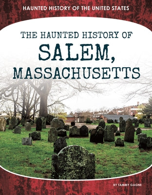 Haunted History of Salem, Massachusetts by Gagne, Tammy