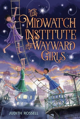 The Midwatch Institute for Wayward Girls by Rossell, Judith