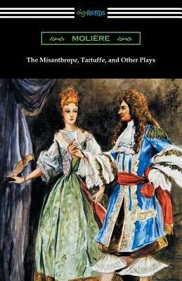 The Misanthrope, Tartuffe, and Other Plays (with an Introduction by Henry Carrington Lancaster) by Moliere