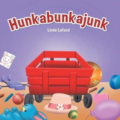 Hunkabunkajunk by LaFond, Linda