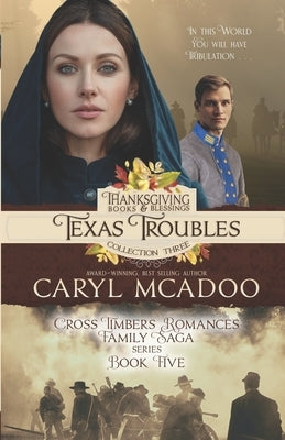 Texas Troubles: Cross Timbers Family Saga Book 5 by McAdoo, Caryl