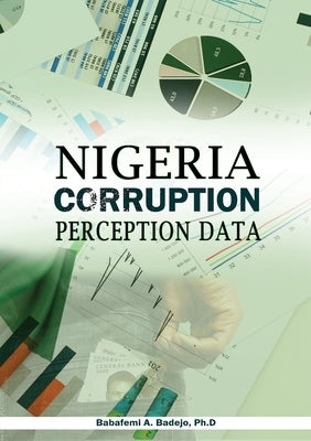 Nigeria Corruption Perception Data by Badejo, Babafemi A.