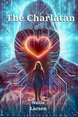 The Charlatan: Heart & Mind by Larsen, Nella