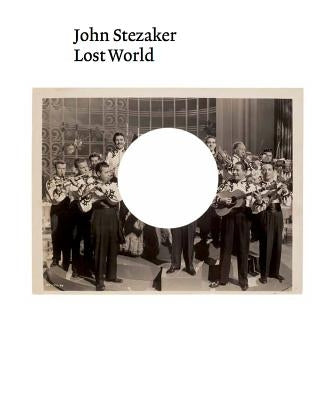 John Stezaker: Lost World by Batchen, Geo Rey