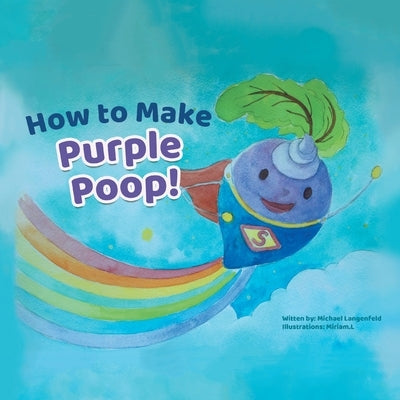 How to Make Purple Poop! by Langenfeld, Michael