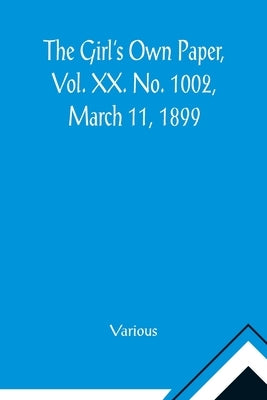 The Girl's Own Paper, Vol. XX. No. 1002, March 11, 1899 by Various