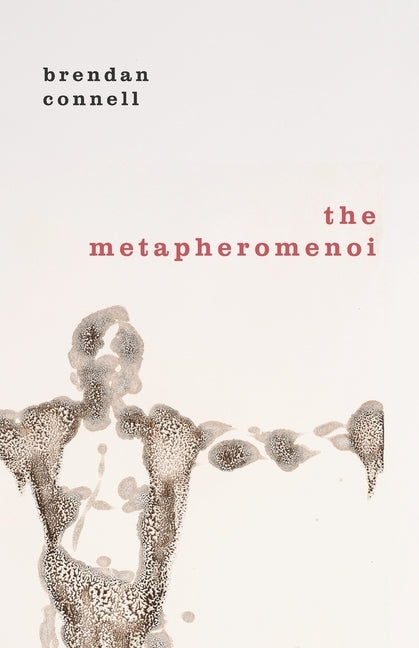 The Metapheromenoi by Connell, Brendan