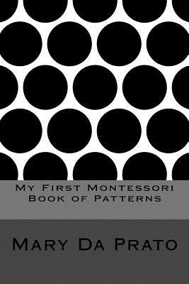 My First Montessori Book of Patterns by Da Prato, Mary