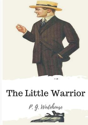 The Little Warrior by Wodehouse, P. G.