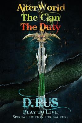 Play to Live. Books 1-2-3 (AlterWorld, The Clan, The Duty) by Rus, D.