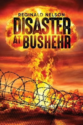 Disaster at Bushehr by Nelson, Reginald