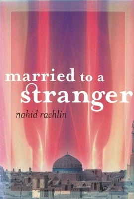 Married to a Stranger by Rachlin, Nahid