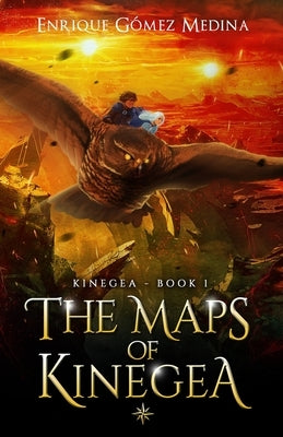 The maps of Kinegea: Fantasy books for teens by Gómez Medina, Enrique