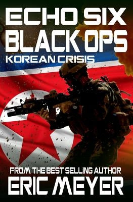 Echo Six: Black Ops 3 - Korean Crisis by Meyer, Eric