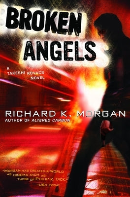 Broken Angels by Morgan, Richard K.