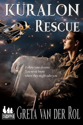 Kuralon Rescue: A Morgan's Misfits Adventure by Van Der Rol, Greta