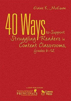 40 Ways to Support Struggling Readers in Content Classrooms, Grades 6-12 by McEwan-Adkins, Elaine K.