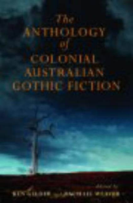 The Anthology Of Australian Colonial Gothic Fiction by Gelder, Ken