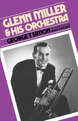 Glenn Miller & His Orchestra by Simon, George T.