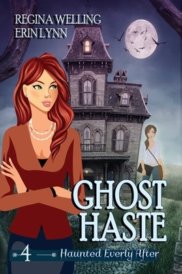 Ghost Haste (Large Print): A Ghost Cozy Mystery Series by Welling, Regina