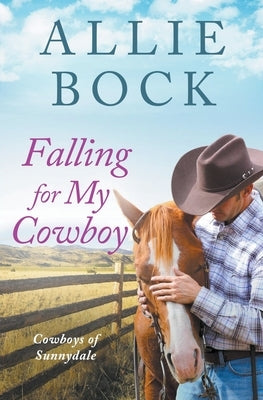 Falling For My Cowboy by Bock, Allie