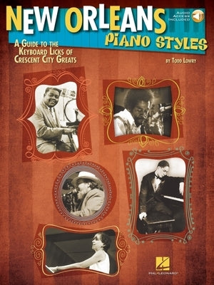 New Orleans Piano Styles: A Guide to the Keyboard Licks of Crescent City Greats [With CD (Audio)] by Lowry, Todd