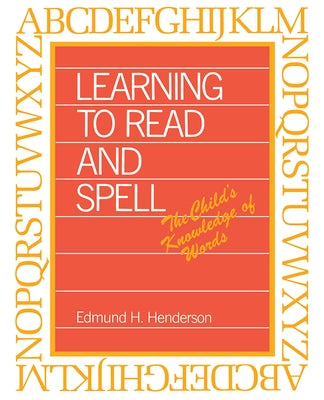 Learning to Read and Spell by Henderson, Edmund