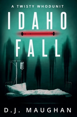 Idaho Fall by Maughan, D. J.