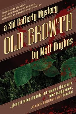 Old Growth: A Sid Rafferty Mystery by Hughes, Matt