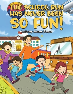 The School Run Has Never Been So Fun! by Evans, Anthony James