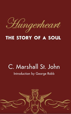 Hungerheart: The Story of a Soul by Robb, George